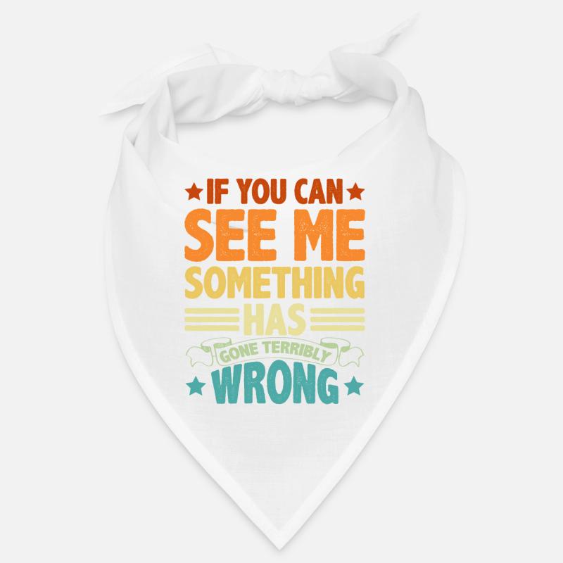 If You Can See Me, Something Has Gone Wrong 5 Bandana