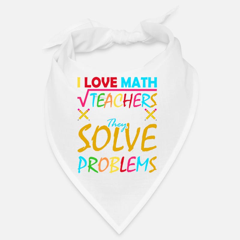 I love math teachers because they solve problems Bandana