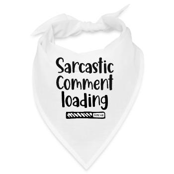 Sarcastic comment loading - please wait - Bandana - Weiß - Vorne
