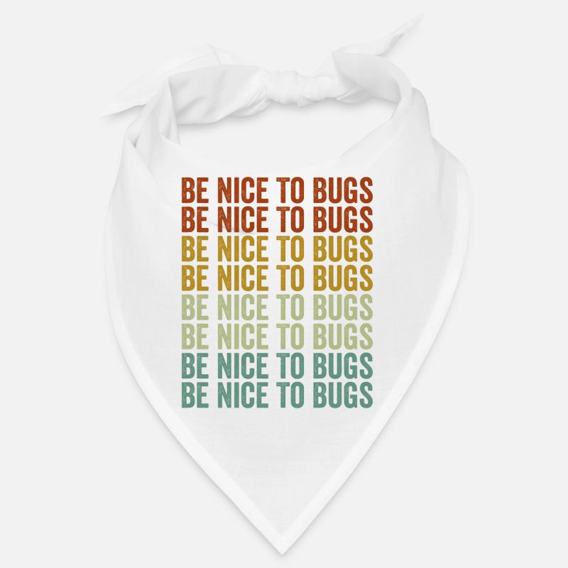 Be Nice To Bugs Entomologist Bugs Lover Bugs Colle Bandana