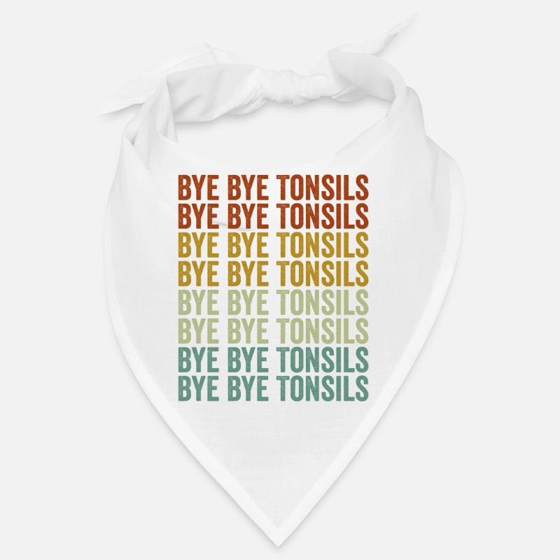 Bye Bye Tonsils Tonsillitis Tonsil Removal Bandana