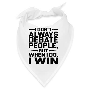 I Don't Always Debate People But When I Do, I Win - Bandana - Weiß - Vorne