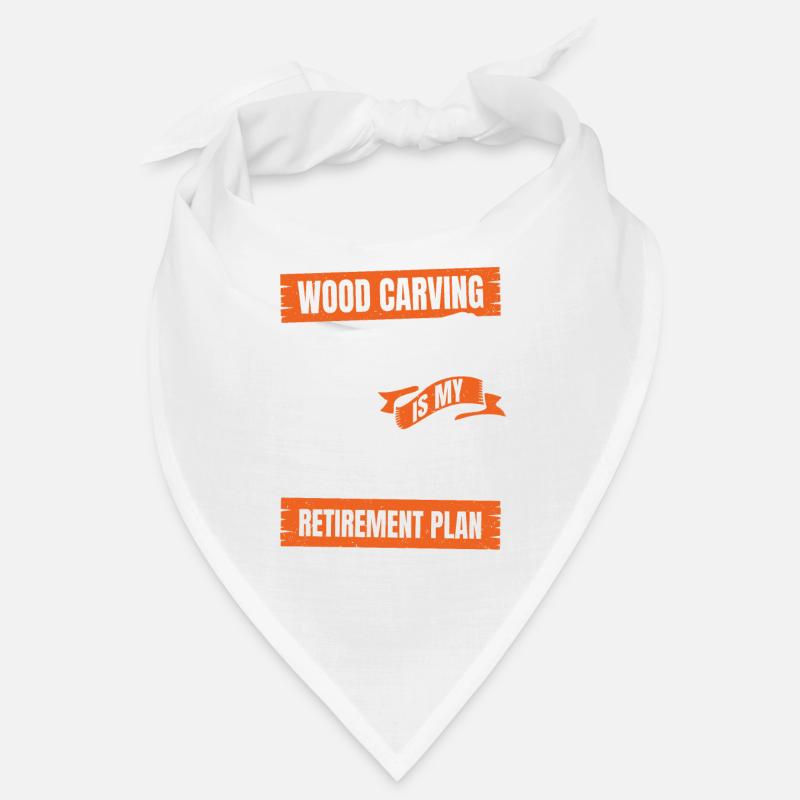 La sculpture sur bois est mon plan de retraite Bandana
