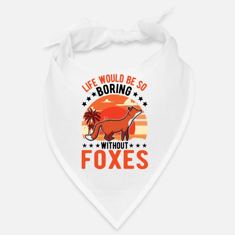 Life would be so boring without Foxes Fuchs Bandana