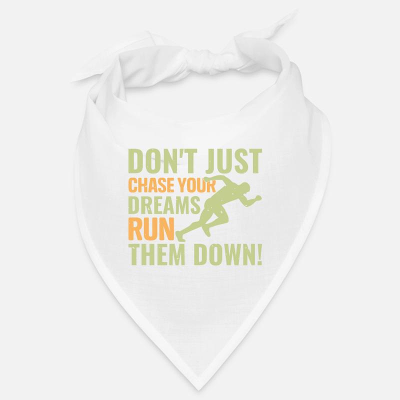 Don't just chase your dreams run them do Bandana