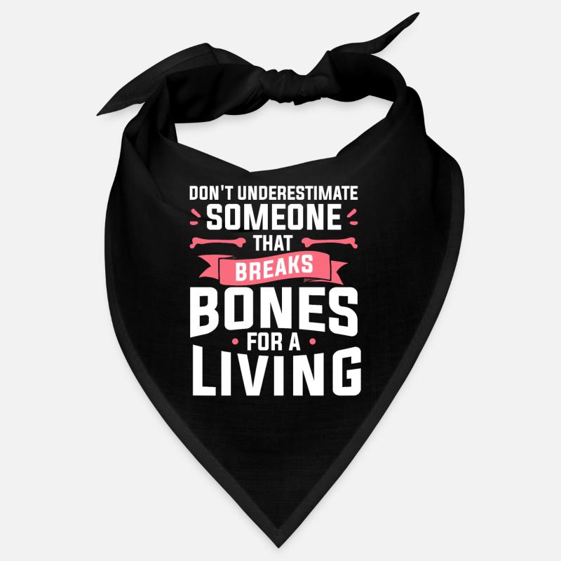 Don't Underestimate Someone That Breaks Bones For Bandana