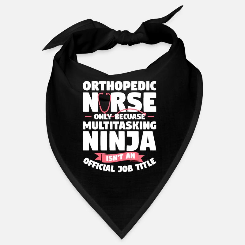 Orthopedic Nurse Only Because Multitasking Ninja Bandana