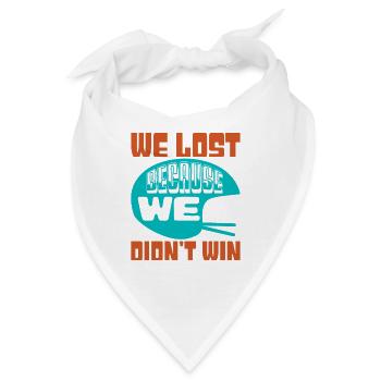 WIR HABEN VERLOREN, WEIL WIR NICHT GEWONNEN HABEN 2 - Bandana - Weiß - Vorne