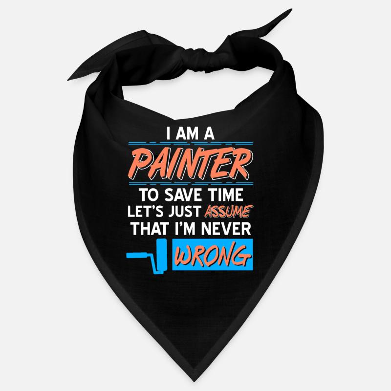 I'm A Painter To Save Time Let's Just Assume Funny Bandana