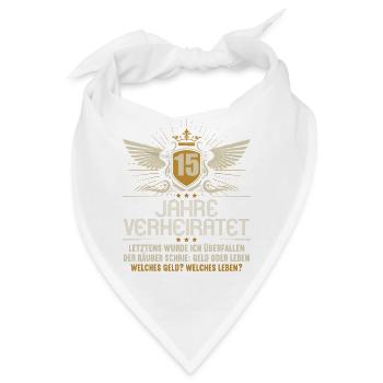 15 Jahre verheiratet zynisch 15.Hochzeitstag - Bandana - Weiß - Vorne