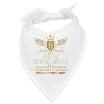 6 Jahre verheiratet zynisch 6.Hochzeitstag - Bandana - Weiß - Vorne