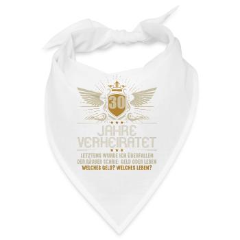 30 Jahre verheiratet zynisch 30.Hochzeitstag - Bandana - Weiß - Vorne