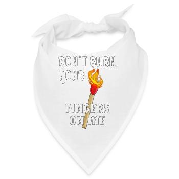 DON'T BURN YOUR FINGERS ON ME - Bandana - Weiß - Vorne