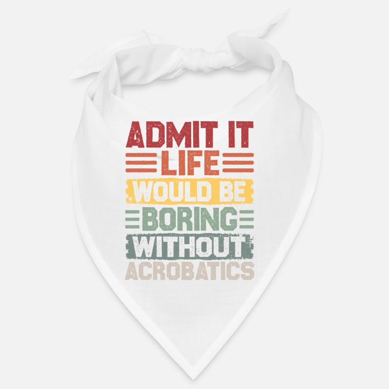 Life Would Be Boring Without Acrobatics Retro Bandana