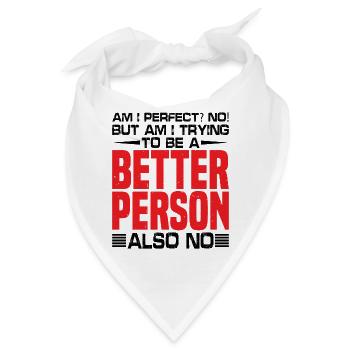 But Am I Trying To Be A Better Person? Also No - Bandana - Weiß - Vorne