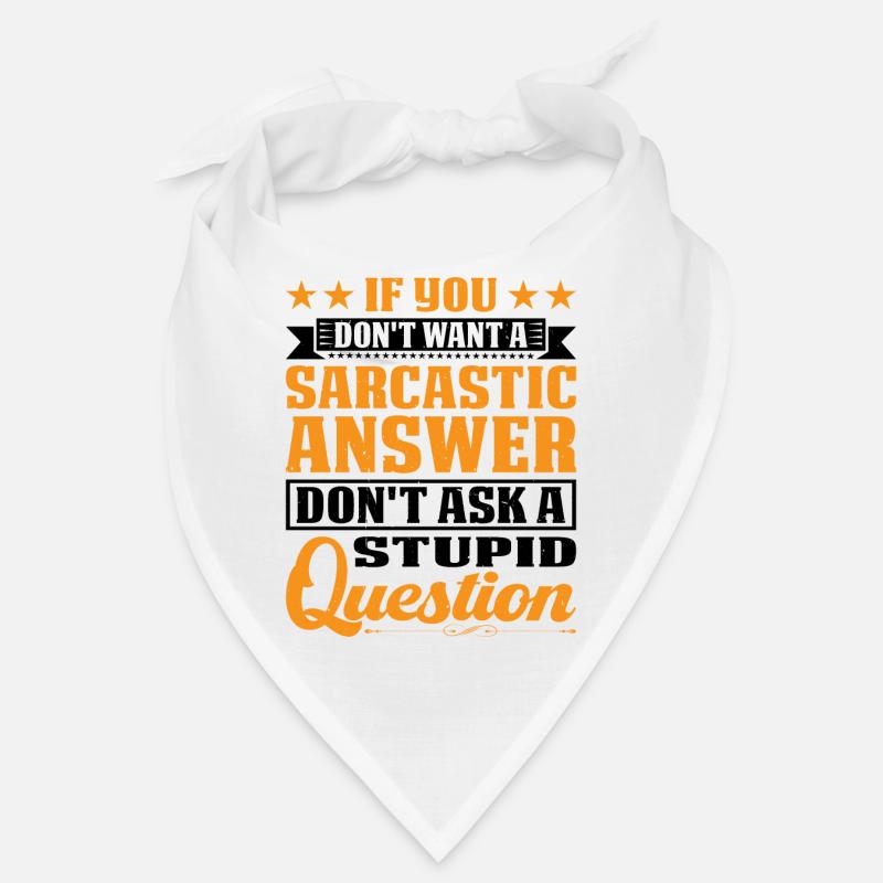 Si vous ne voulez pas d’une réponse sarcastique 9 Bandana