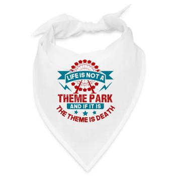 DAS LEBEN IST KEIN THEMENPARK UND WENN ES DAS THEMA IST, IST ES - Bandana - Weiß - Vorne
