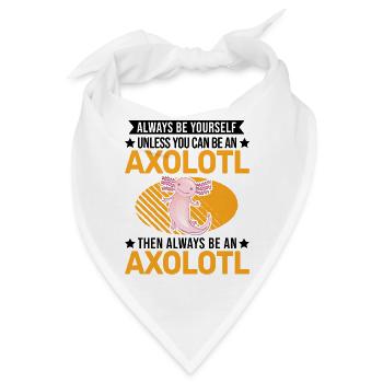Always be yourself Axolotl - Bandana - Weiß - Vorne