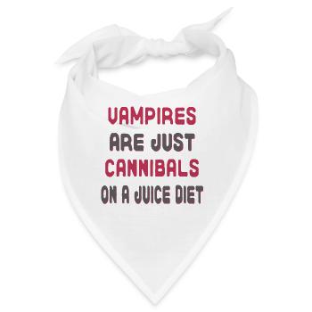 Vampires are just Cannibals on a juice diet - Bandana - Weiß - Vorne