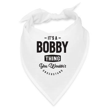 It's a Bobby Thing - Name Bobby - Bandana - Weiß - Vorne