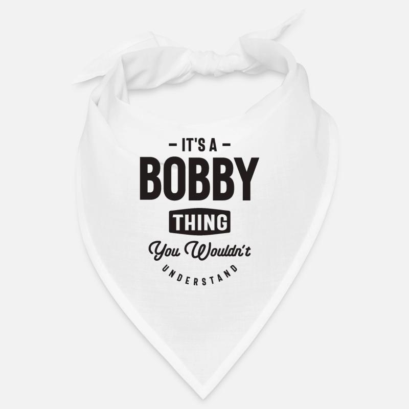 It's a Bobby Thing - Name Bobby Bandana