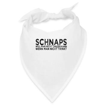 Schnaps Tanzen Spruch - Bandana - Weiß - Vorne