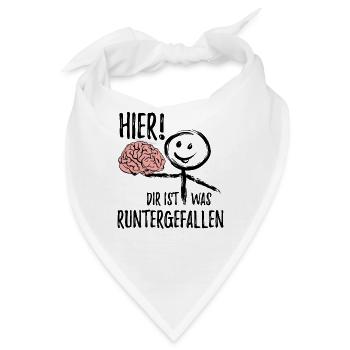 Dir ist was runtergefallen - Gehirn - Spruch - Bandana - Weiß - Vorne