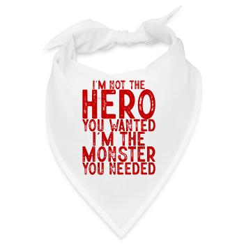 Not The Hero You Wanted, The Monster You Needed - Bandana - Weiß - Vorne