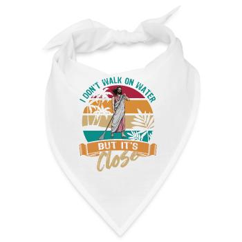 I don t walk on water but it s close - Jesus - SUP - Bandana - Weiß - Vorne