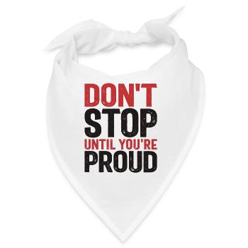 Hör nicht auf, bis du stolz bist - Motivationszitat - Bandana - Weiß - Vorne