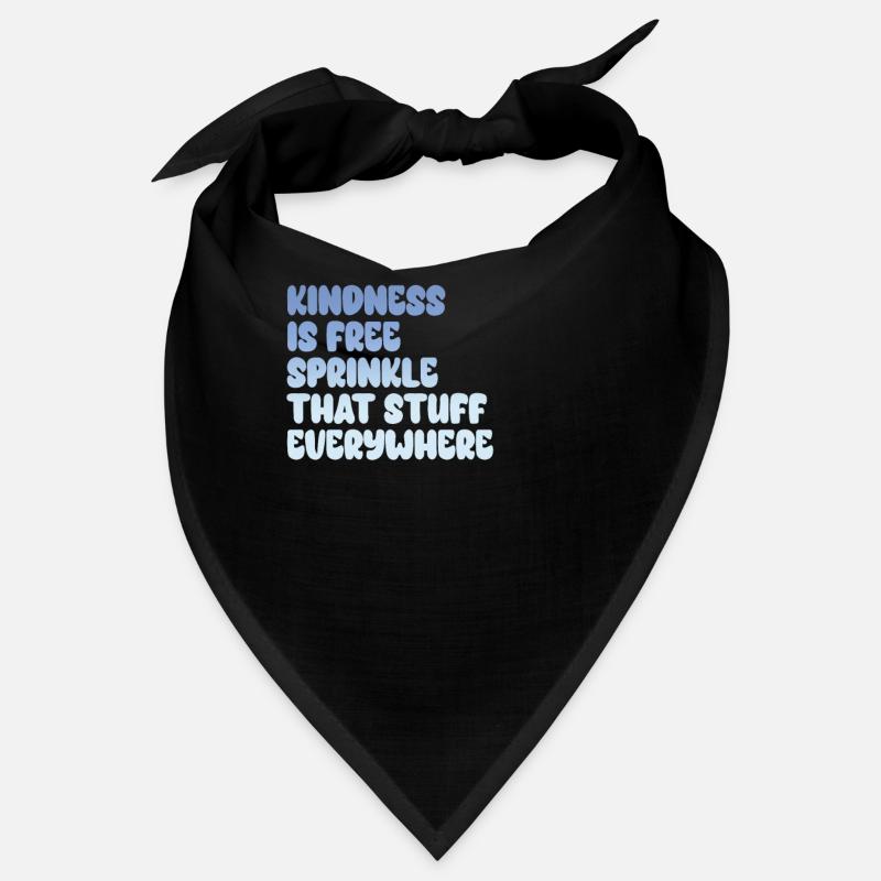 Kindness Is Free Sprinkle That Stuff Everywhere Bandana
