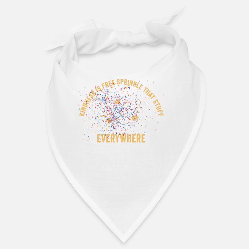 Kindness Is Free Sprinkle That Stuff Everywhere Bandana