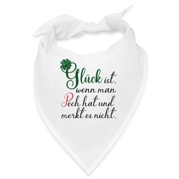 Glück ist, wenn man Pech hat und es nicht merkt - Bandana - Weiß - Vorne