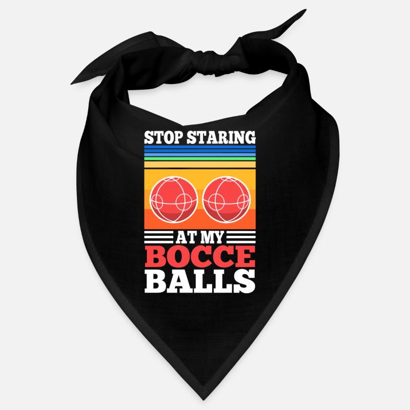 Stop staring at my Bocce Balls Bandana