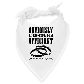 Obviously We Need You Minister Wedding Officiant - Bandana - Weiß - Vorne