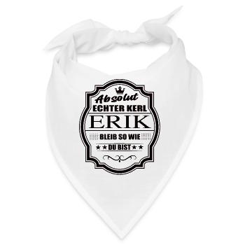 Absolut Echter Kerl Erik Bleib So Wie Du Bist - Bandana - Weiß - Vorne