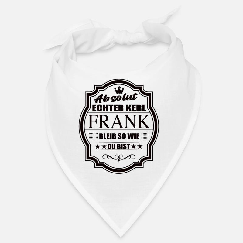 Absolut Echter Kerl Frank Bleib So Wie Du Bist - Bandana - Weiß