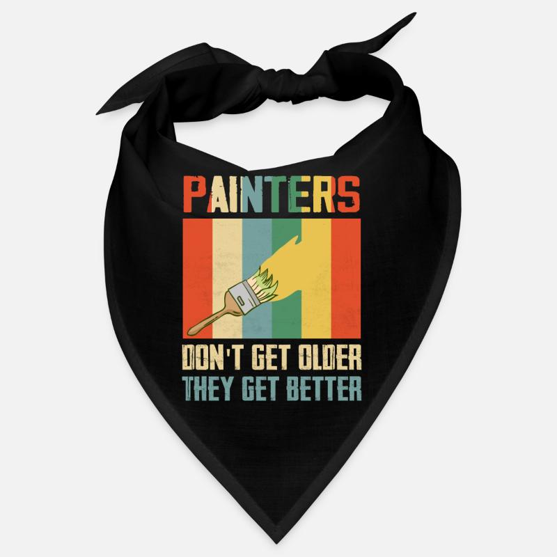 Painters Don't Get Older They Get Better Job Profe Bandana
