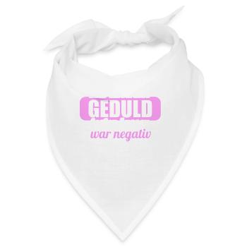 Hab mich auf Geduld testen lassen war bin negativ - Bandana - Weiß - Vorne