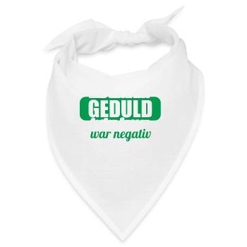 Hab mich auf Geduld testen lassen war bin negativ - Bandana - Weiß - Vorne