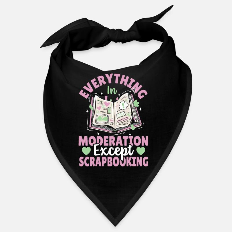 Everything In Moderation Except Scrapbooking Bandana