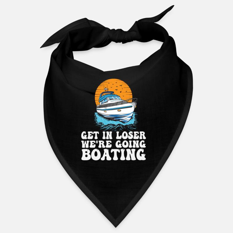 Get In Loser We're Going Boating Funny Bandana