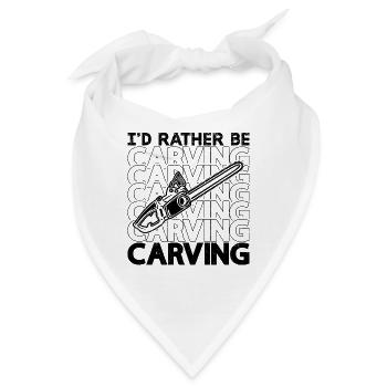 I'd Rather Be Carving Woodsman Logger Wood Carver - Bandana - Weiß - Vorne