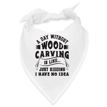 A Day Without Wood Carving Woodwork Wood Carver - Bandana - Weiß - Vorne