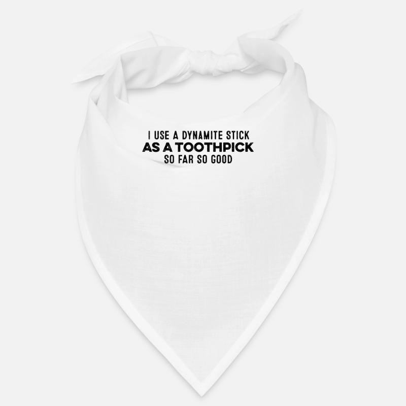 I Use A Dynamite Stick As A Toothpick Relax Cool Bandana