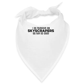 Ich mache Parkour auf Wolkenkratzern So weit, so gut, cool - Bandana - Weiß - Vorne