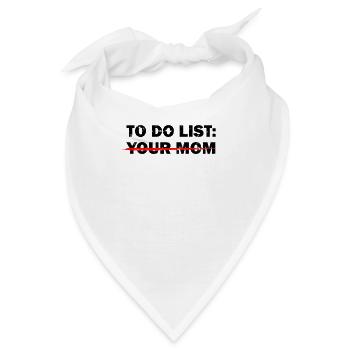 TO-DO-LISTE: DEINE MUTTER - Beleidigender Humor - Bandana - Weiß - Vorne
