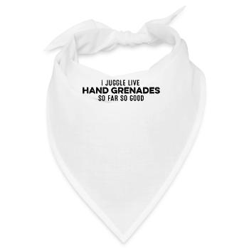 Ich jongliere mit scharfen Handgranaten So weit, so viel Spaß - Bandana - Weiß - Vorne