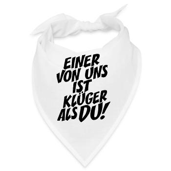 Einer Von Uns Ist Klüger Als Du Rechthaber Schlau - Bandana - Weiß - Vorne