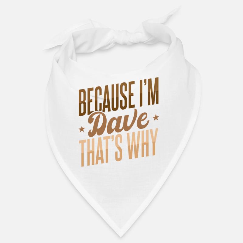 Weil ich Dave bin, deshalb Bandana